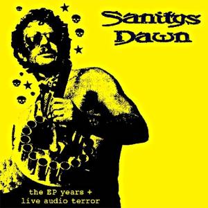 SANITYS DAWN - THE EP YEARS & LIVE AUDIO TERROR 36519