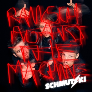 SCHMUTZKI - RAUSCH AGAINST THE MACHINE 166569