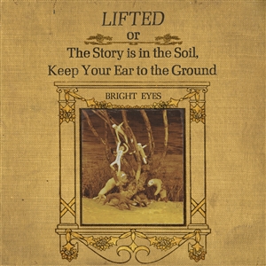 BRIGHT EYES - LIFTED OR THE STORY IS IN THE SOIL, KEEP YOUR EAR (COL) 168140